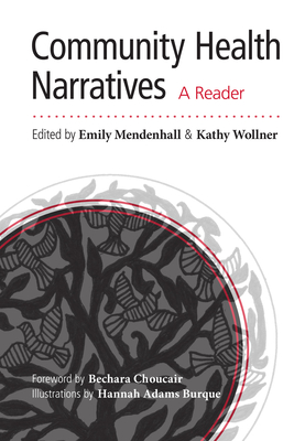 Community Health Narratives: A Reader - Mendenhall, Emily (Editor), and Wollner, Kathy (Editor), and Choucair, Bechara (Foreword by)