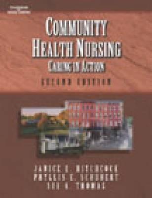 Community Health Nursing: Caring in Action - Hitchcock, Janice, and Schubert, Phyllis E, and Thomas, Sue A