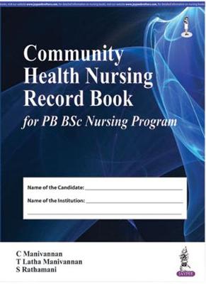 Community Health Nursing Record Book for PB BSc Nursing Program - Manivannan, C., and Manivannan, T. Latha, and Rathamani, S.