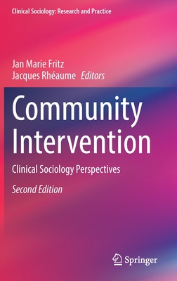 Community Intervention: Clinical Sociology Perspectives - Fritz, Jan Marie (Editor), and Rhaume, Jacques (Editor)