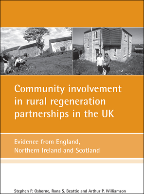 Community Involvement in Rural Regeneration Partnerships in the UK: Evidence from England, Northern Ireland and Scotland - Osborne, Stephen P, and Beattie, Rona S, and Williamson, Arthur