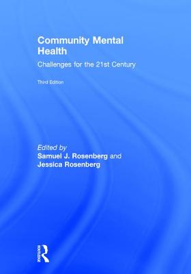 Community Mental Health: Challenges for the 21st Century - Rosenberg, Samuel J. (Editor), and Rosenberg, Jessica (Editor)