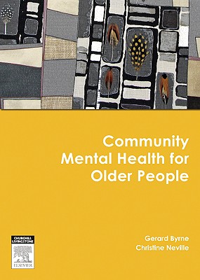 Community Mental Health for Older People - Byrne, Gerard J, and Neville, Christine C, RN, PhD