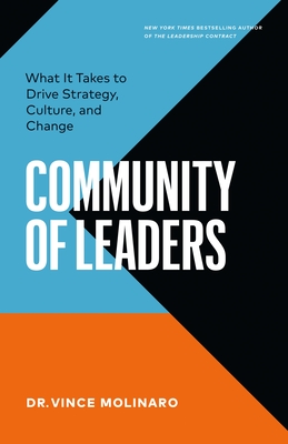 Community of Leaders: What It Takes to Drive Strategy, Culture, and Change - Molinaro, Vince