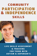 Community Participation & Independence Skills for Teens with Autism & Asperger's: Independence Skills Series