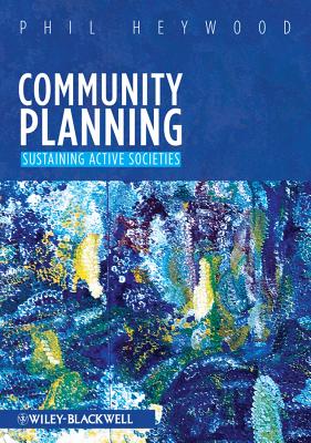 Community Planning: Integrating social and physical environments - Heywood, Phil