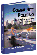 Community Policing: A Policing Strategy for the 21st Century - Palmiotto, Michael