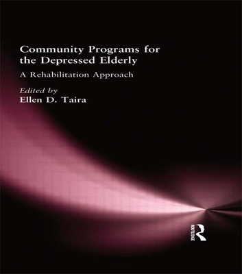 Community Programs for the Depressed Elderly: A Rehabilitation Approach - Taira, Ellen D