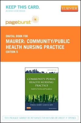 Community/Public Health Nursing Practice - Elsevier eBook on Vitalsource (Retail Access Card): Health for Families and Populations - Maurer, Frances A, MS, and Smith, Claudia M, PhD, MPH