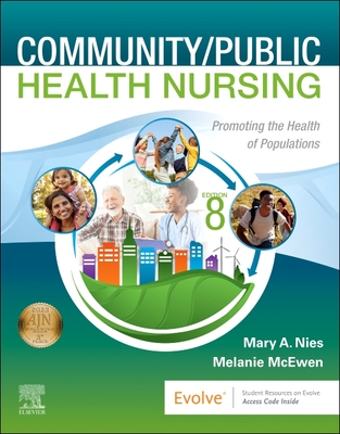 Community/Public Health Nursing: Promoting the Health of Populations - Nies, Mary A, PhD, RN, Faan, and McEwen, Melanie, PhD, RN, CNE