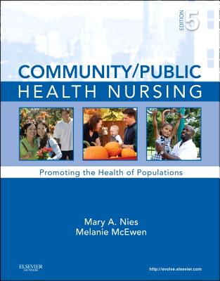 Community/Public Health Nursing: Promoting the Health of Populations - Nies, Mary A, PhD, RN, Faan, and McEwen, Melanie, PhD, RN, CNE