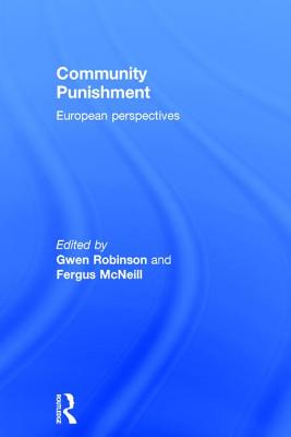 Community Punishment: European perspectives - Robinson, Gwen (Editor), and McNeill, Fergus (Editor)