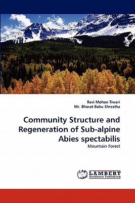 Community Structure and Regeneration of Sub-alpine Abies spectabilis - Tiwari, Ravi Mohan, and Bharat Babu Shrestha, Mr.