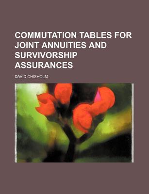 Commutation Tables for Joint Annuities and Survivorship Assurances - Chisholm, David