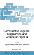 Commutative Algebra, Singularities and Computer Algebra: Proceedings of the NATO Advanced Research Workshop on Commutative Algebra, Singularities and Computer Algebra Sinaia, Romania 17-22 September 2002