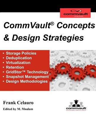 CommVault Concepts & Design Strategies - Moalam, Madelyn (Editor), and Celauro, Frank H