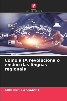 Como a IA revoluciona o ensino das l?nguas regionais - Swargiary, Khritish