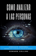 Como analizar a las personas. Lenguaje corporal. Aprende a leer el lenguaje no verbal de las personas.