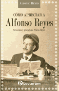 Como Apreciar a Alfonso Reyes