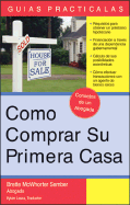 Como Comprar Su Primera Casa: How to Buy Your First Home (Spanish)