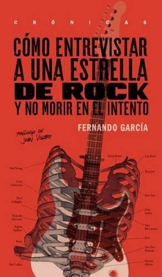 Como Entrevistar a Una Estrella de Rock y No Morir En El Intento - Garcia, Fernando