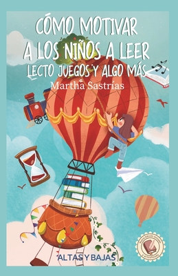Como Motivar a Los Ninos a Leer: Lecto-Juegos y Algo Mas - Sastr?as, Martha
