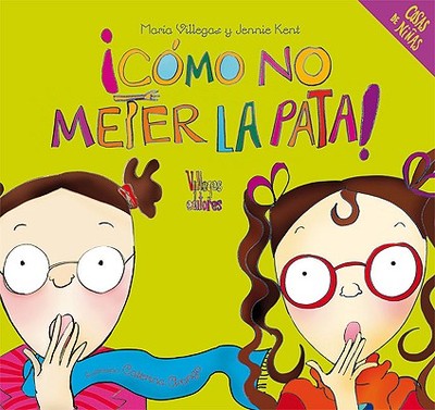 Como No Meter La Pata! - Kent, Jennie, and Villegas, Maria, and Arango, Caterina (Illustrator)