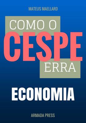 Como o Cespe erra: Economia - Press, Armada (Editor), and Maellard, Mateus