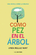 Como Pez En El Arbol / Fish in a Tree