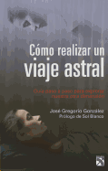 Como Realizar Un Viaje Astral