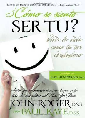 Como Se Siente Ser Tu? : Vivir La Vida Como Eres En Realidad (Spanish Edition) - John-Roger; Paul Kaye Dss