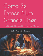 Como Se Tornar Num Grande L?der: Um Grande Homem Uma Grande Mulher