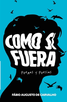 Como si fuera: Poemas y Poesas - de Carvalho, Fbio Augusto