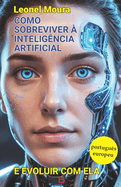 Como sobreviver  Inteligncia Artificial: e evoluir com ela