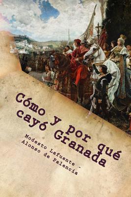 Como y por que cayo Granada - De Palencia, Alonso, and De Otazu Guerri, Francisco Diaz (Introduction by), and Alvarez, Juan (Introduction by)