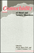 Comorbidity of Mood and Anxiety Disorders - Maser, Jack D, Dr., Ph.D. (Editor), and Cloninger, C Robert, MD (Editor)