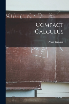 Compact Calculus - Franklin, Philip 1898-