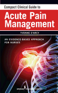 Compact Clinical Guide to Acute Pain Management: An Evidence-Based Approach for Nurses