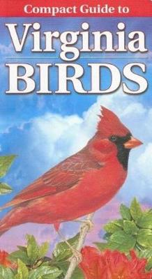 Compact Guide to Virginia Birds - Smalling, Curtis, and Kennedy, Gregory