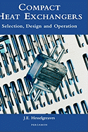 Compact Heat Exchangers: Selection, Design and Operation - Hesselgreaves, J E