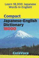 Compact Japanese-English Dictionary 18000: How to Learn Essential Japanese Vocabulary in English Alphabet for School, Exam, and Business