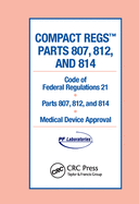 Compact Regs Parts 807, 812, and 814: CFR 21 Parts 807, 812, and 814 Medical Device Approval (10 Pack)