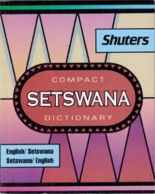 Compact Setswana dictionary : English-Setswana, Setswana-English - Dent, G. R., and Nyembezi, C. L. Sibusiso