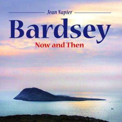 Compact Wales: Bardsey - Now and Then - Napier, Jean