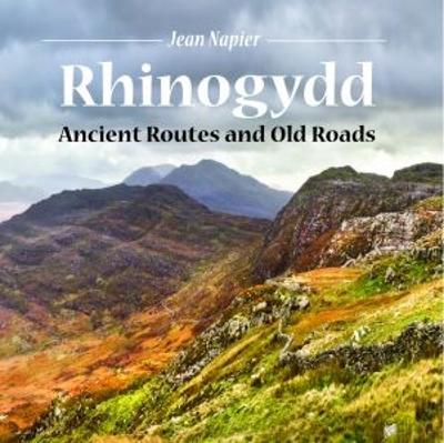 Compact Wales: Rhinogydd - Ancient Routes and Old Roads - Napier, Jean