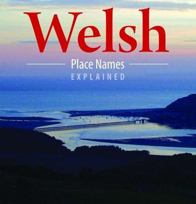 Compact Wales: Welsh Place Names Explained - Cyf, Llygad Gwalch, and Dafydd, Myrddin ap (Editor)
