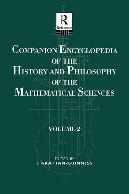 Companion Encyclopedia of the History and Philosophy of the Mathematical Sciences: Volume Two - Grattan-Guiness, Ivor (Editor)