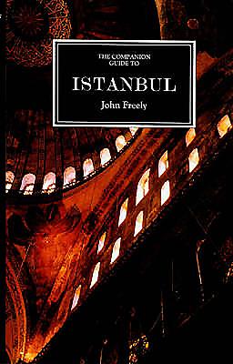 Companion Guide to Istanbul: And Around the Marmara - Freely, John