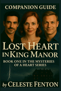 Companion Guide to Lost Heart in King Manor: An inside look