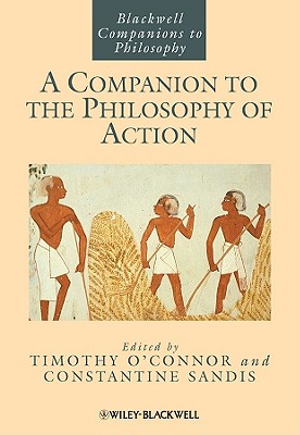 Companion Philosophy Action - O'Connor, Timothy (Editor), and Sandis, Constantine (Editor)